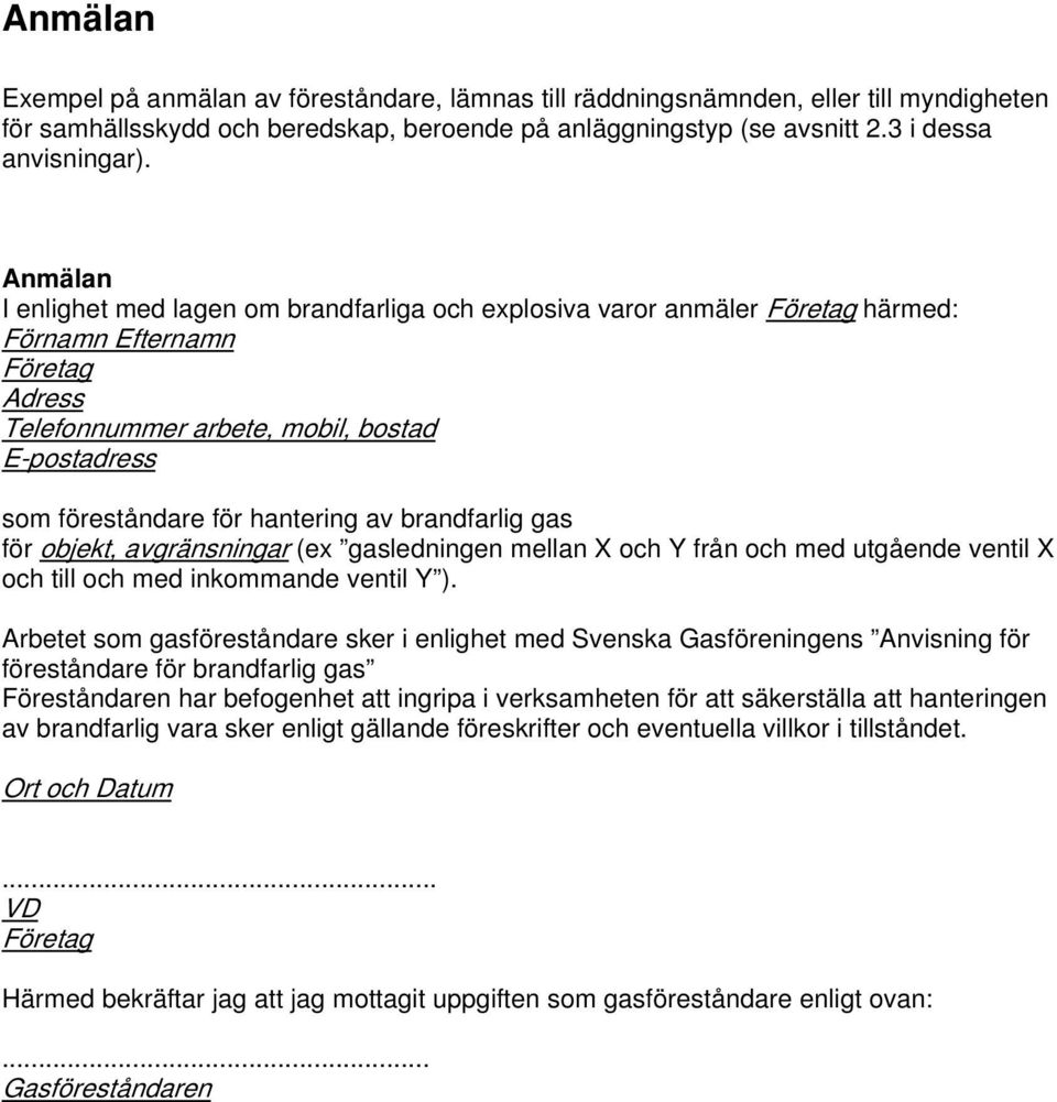 hantering av brandfarlig gas för objekt, avgränsningar (ex gasledningen mellan X och Y från och med utgående ventil X och till och med inkommande ventil Y ).