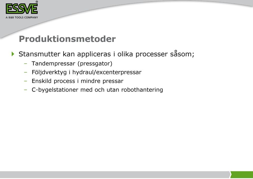 Följdverktyg i hydraul/excenterpressar Enskild