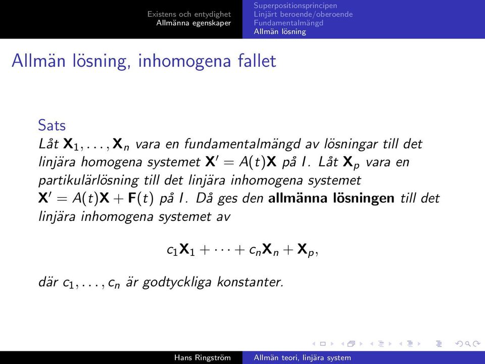 på I. Låt X p vara en partikulärlösning till det linjära inhomogena systemet X = A(t)X +