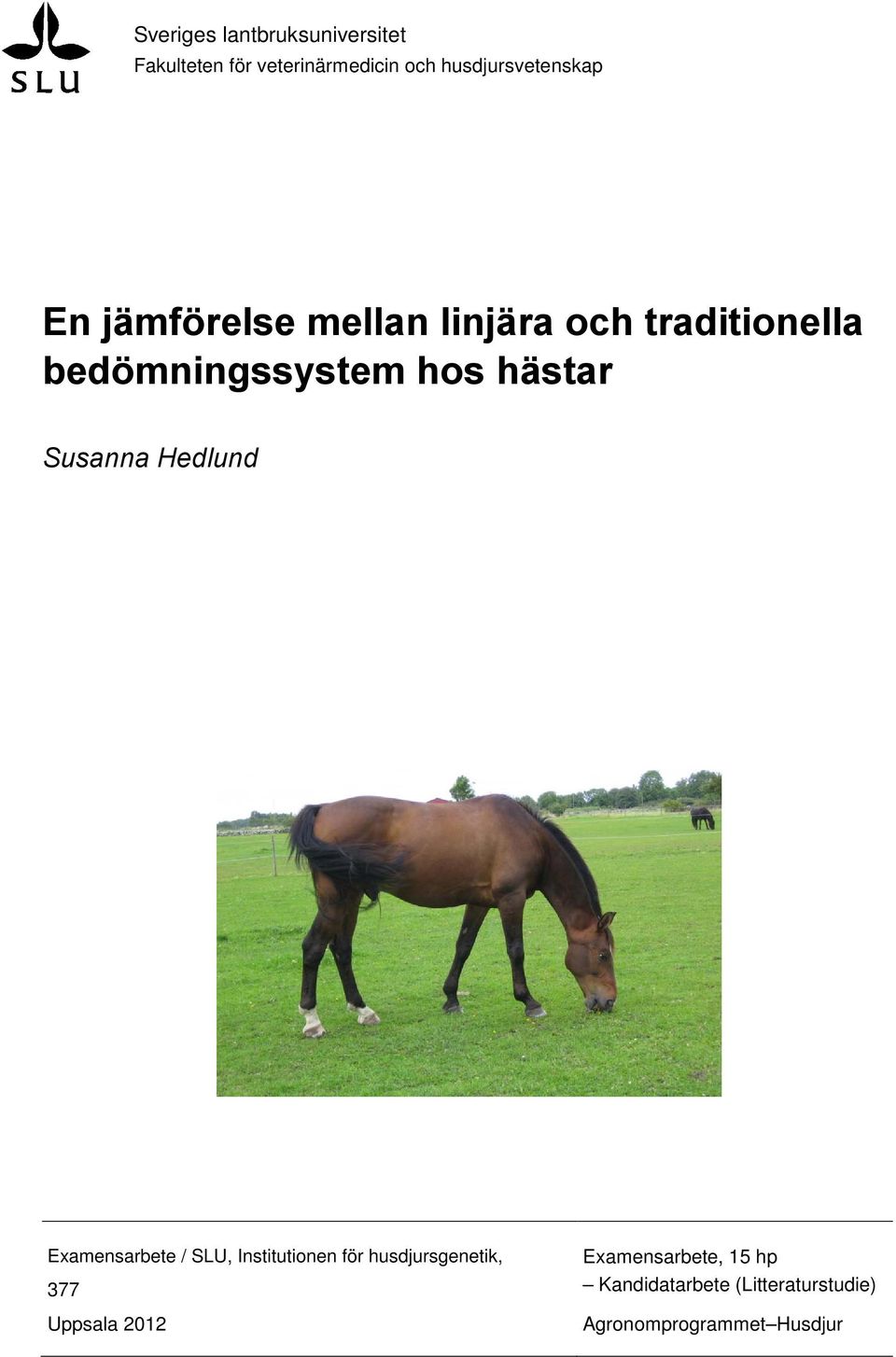 hos hästar Susanna Hedlund Examensarbete / SLU, Institutionen för