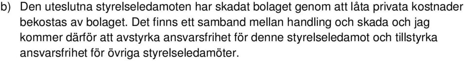 Det finns ett samband mellan handling och skada och jag kommer därför