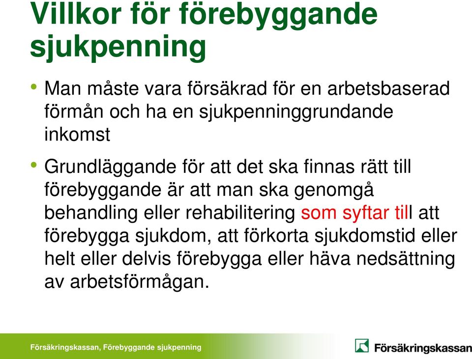 genomgå behandling eller rehabilitering som syftar till att förebygga sjukdom, att förkorta sjukdomstid