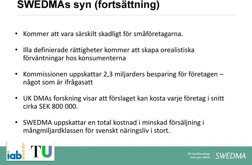 2,3 miljarders besparing för företagen något som är ifrågasatt UK DMAs forskning visar att förslaget kan kosta
