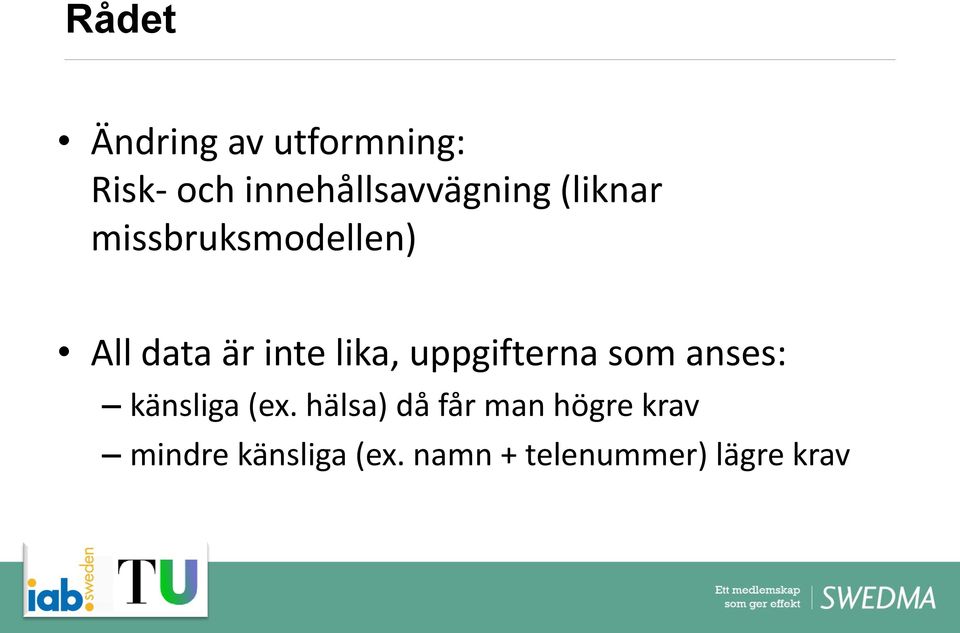 är inte lika, uppgifterna som anses: känsliga (ex.