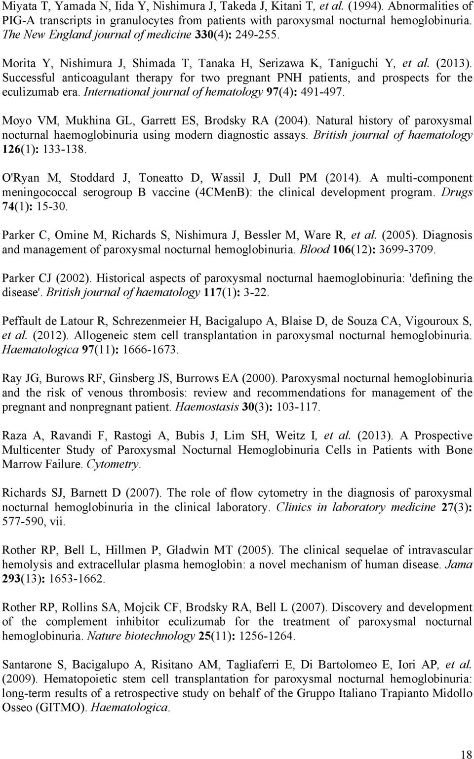 Successful anticoagulant therapy for two pregnant PNH patients, and prospects for the eculizumab era. International journal of hematology 97(4): 491-497.