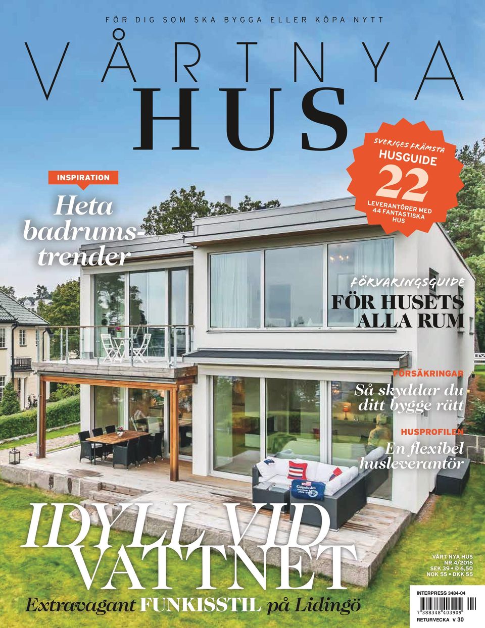 ditt bygge rätt HUSPROFILEN En flexibel husleverantör IDYLL VID VATTNET Extravagant FUNKISSTIL på