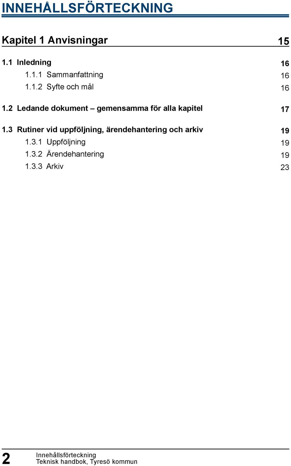 3 Rutiner vid uppföljning, ärendehantering och arkiv 1.3.1 Uppföljning 1.