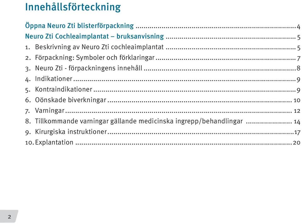 Neuro Zti - förpackningens innehåll...8 4. Indikationer...9 5. Kontraindikationer...9 6. Oönskade biverkningar... 10 7.