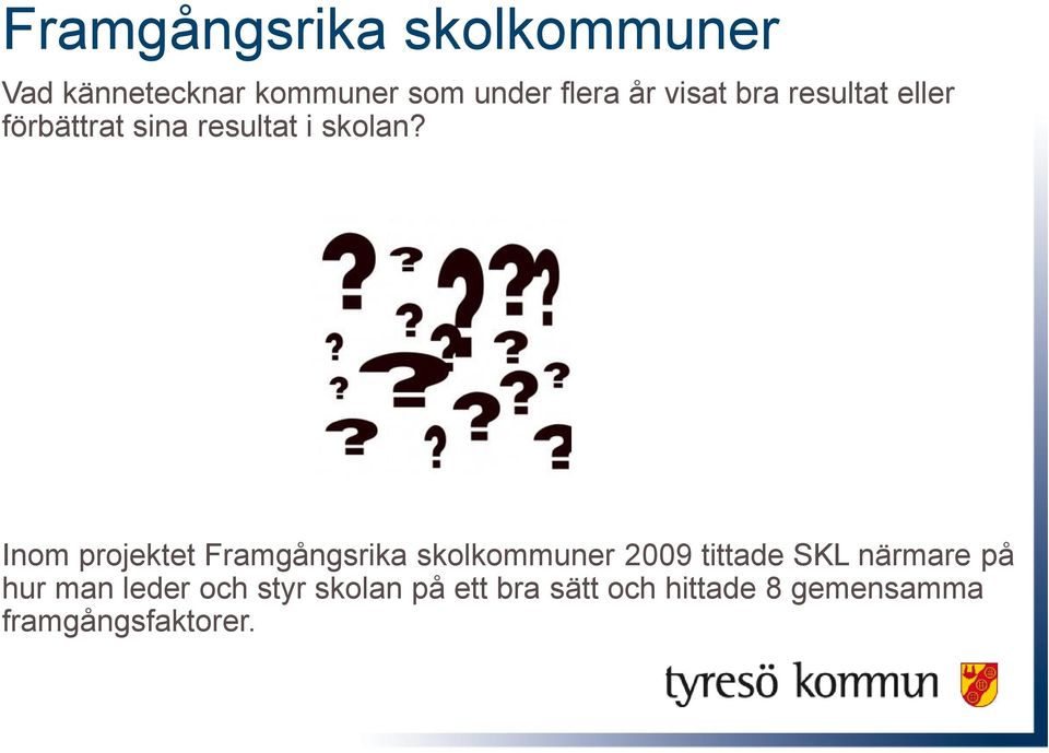 Inom projektet Framgångsrika skolkommuner 2009 tittade SKL närmare på