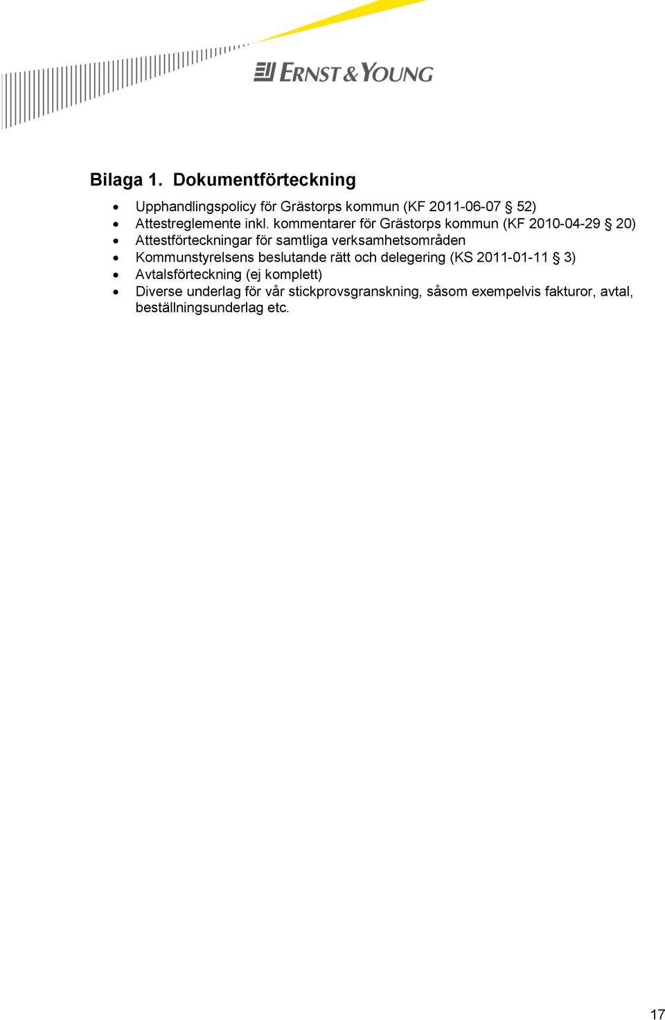 kommentarer för Grästorps kommun (KF 2010-04-29 20) Attestförteckningar för samtliga verksamhetsområden