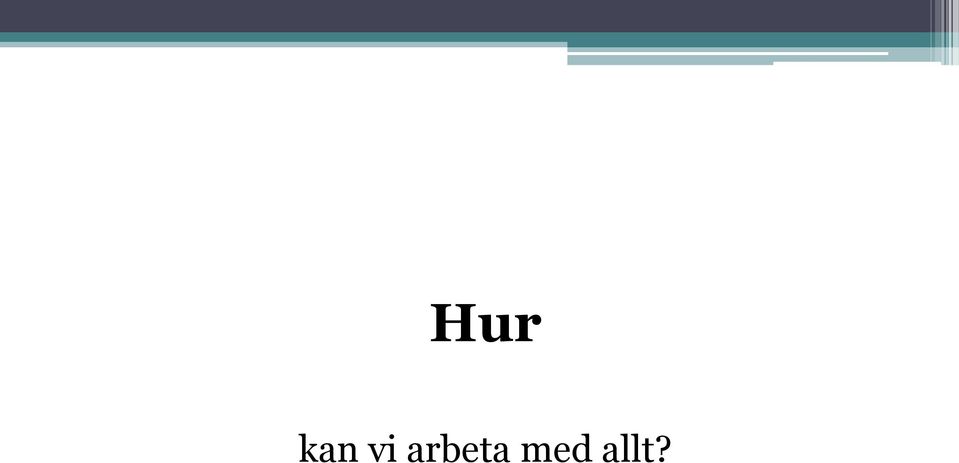 med allt?