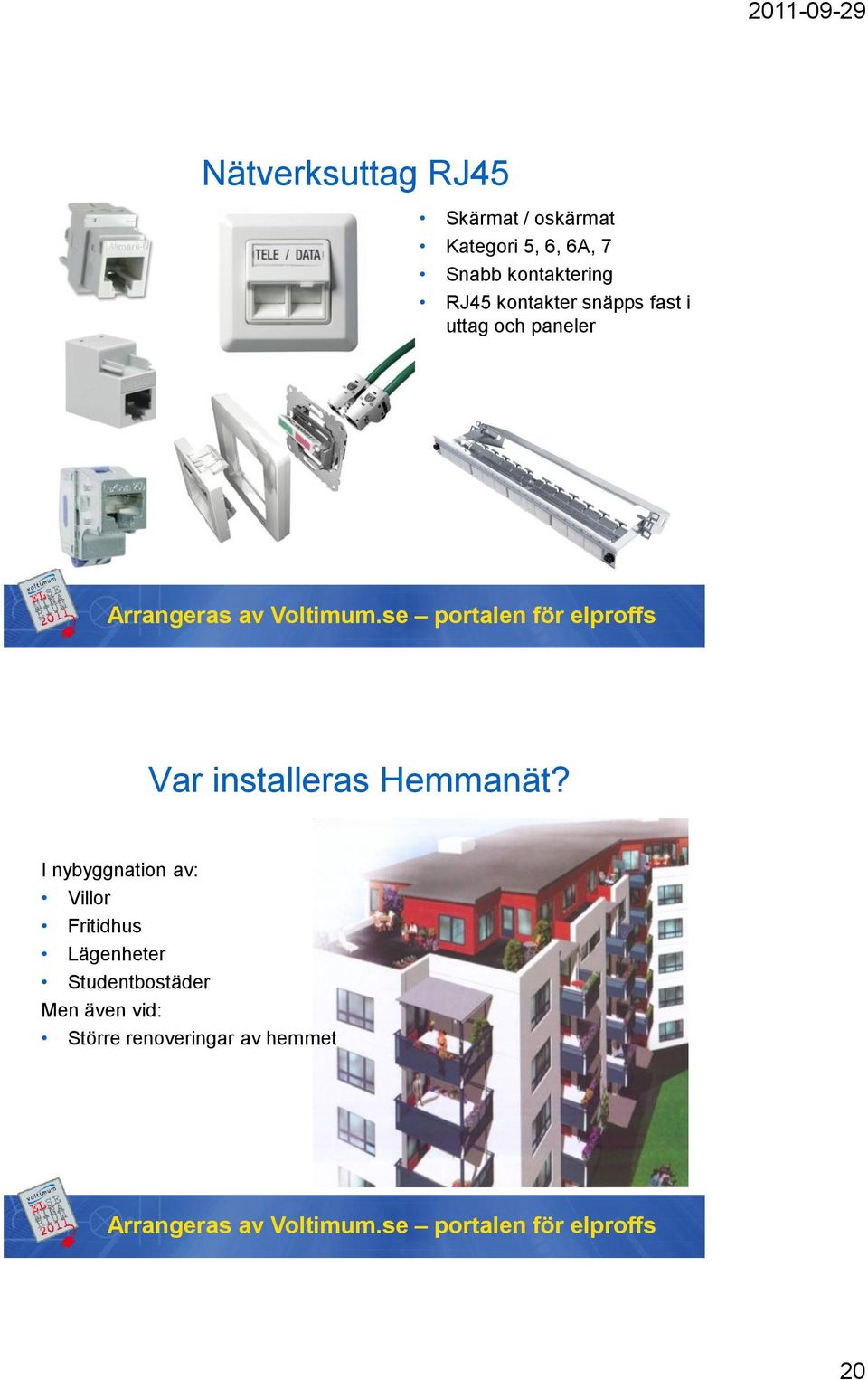 installeras Hemmanät?