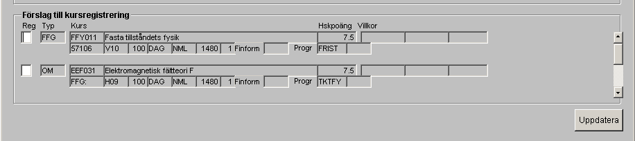 19 Förslag till terminsregistrering grundar sig på programantagning och uppflyttning.
