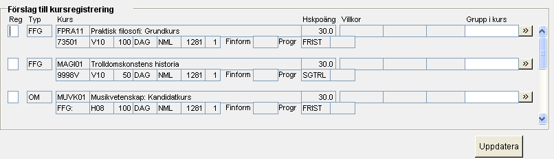 6 71BFörslag på kursregistrering Ange termin och personnummer. De registreringar det finns underlag för söks fram och visas som förslag. Förslag på FFG-registrering grundar sig på antagning.