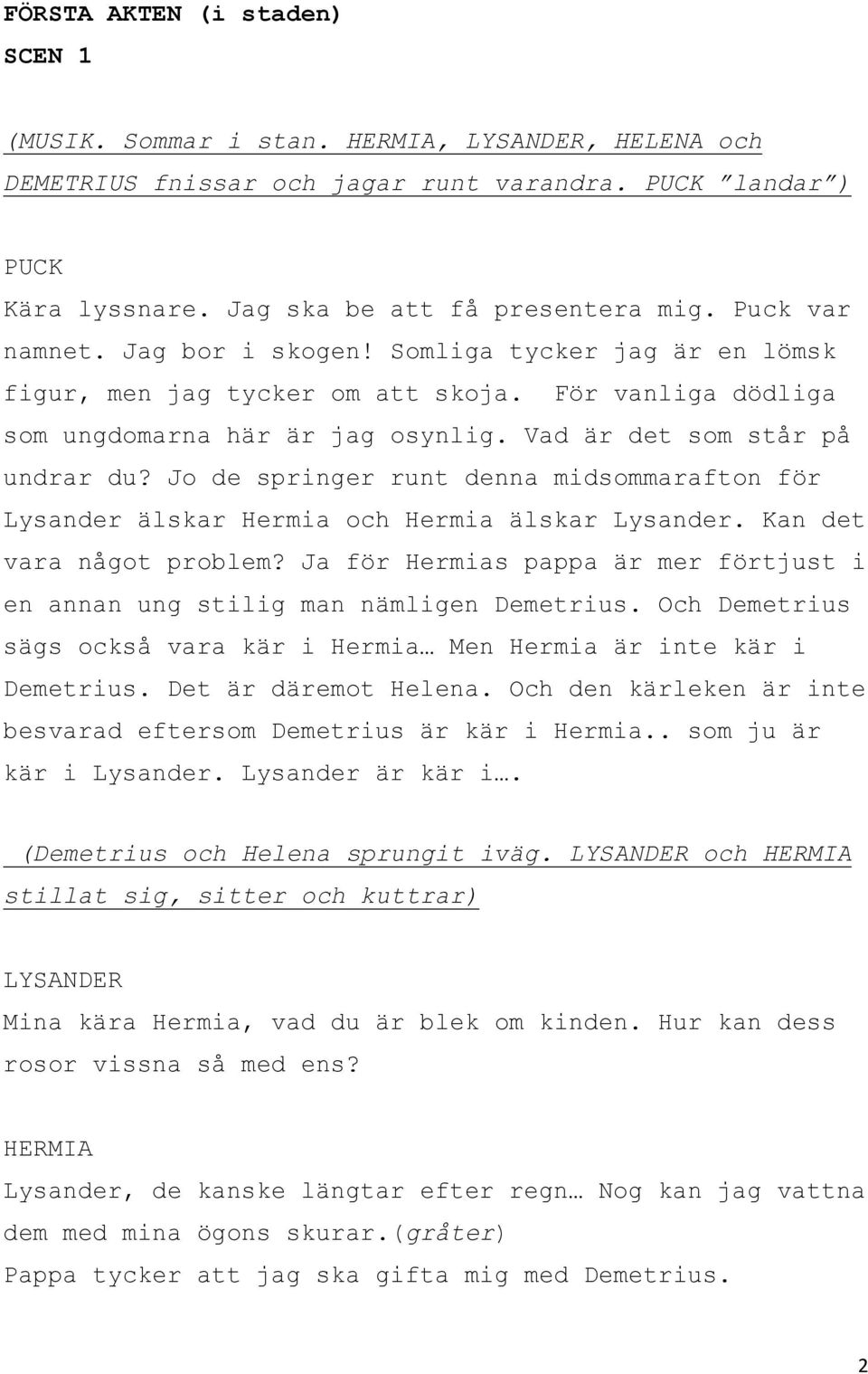 Jo de springer runt denna midsommarafton för Lysander älskar Hermia och Hermia älskar Lysander. Kan det vara något problem?