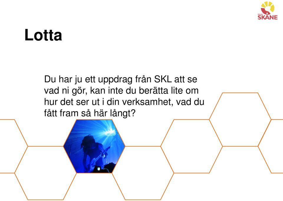 berätta lite om hur det ser ut i din