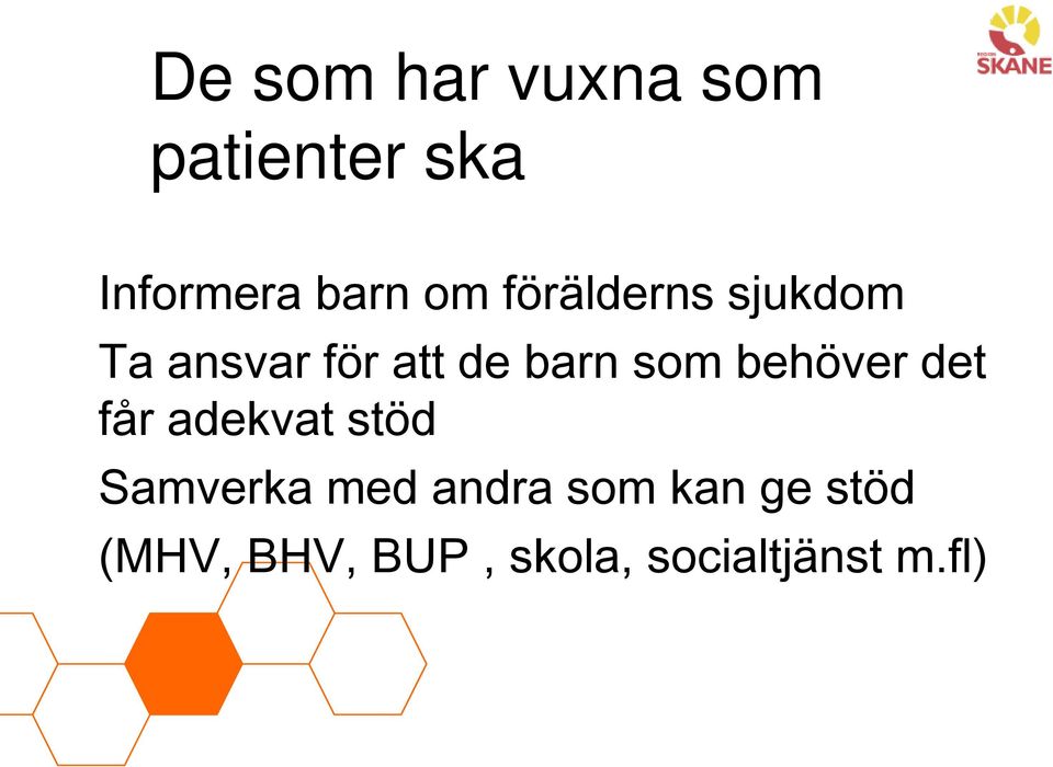 behöver det får adekvat stöd Samverka med andra som