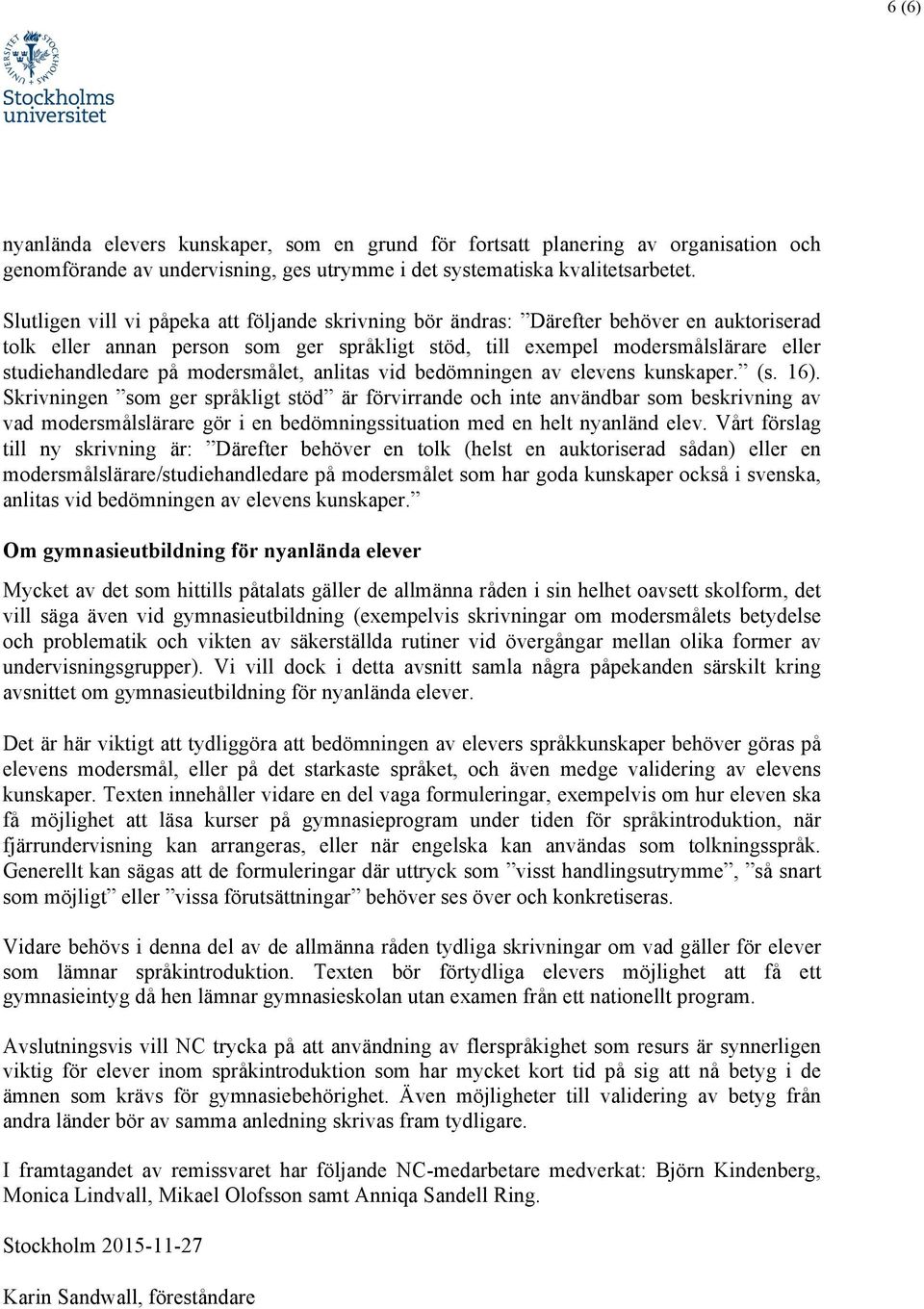 modersmålet, anlitas vid bedömningen av elevens kunskaper. (s. 16).