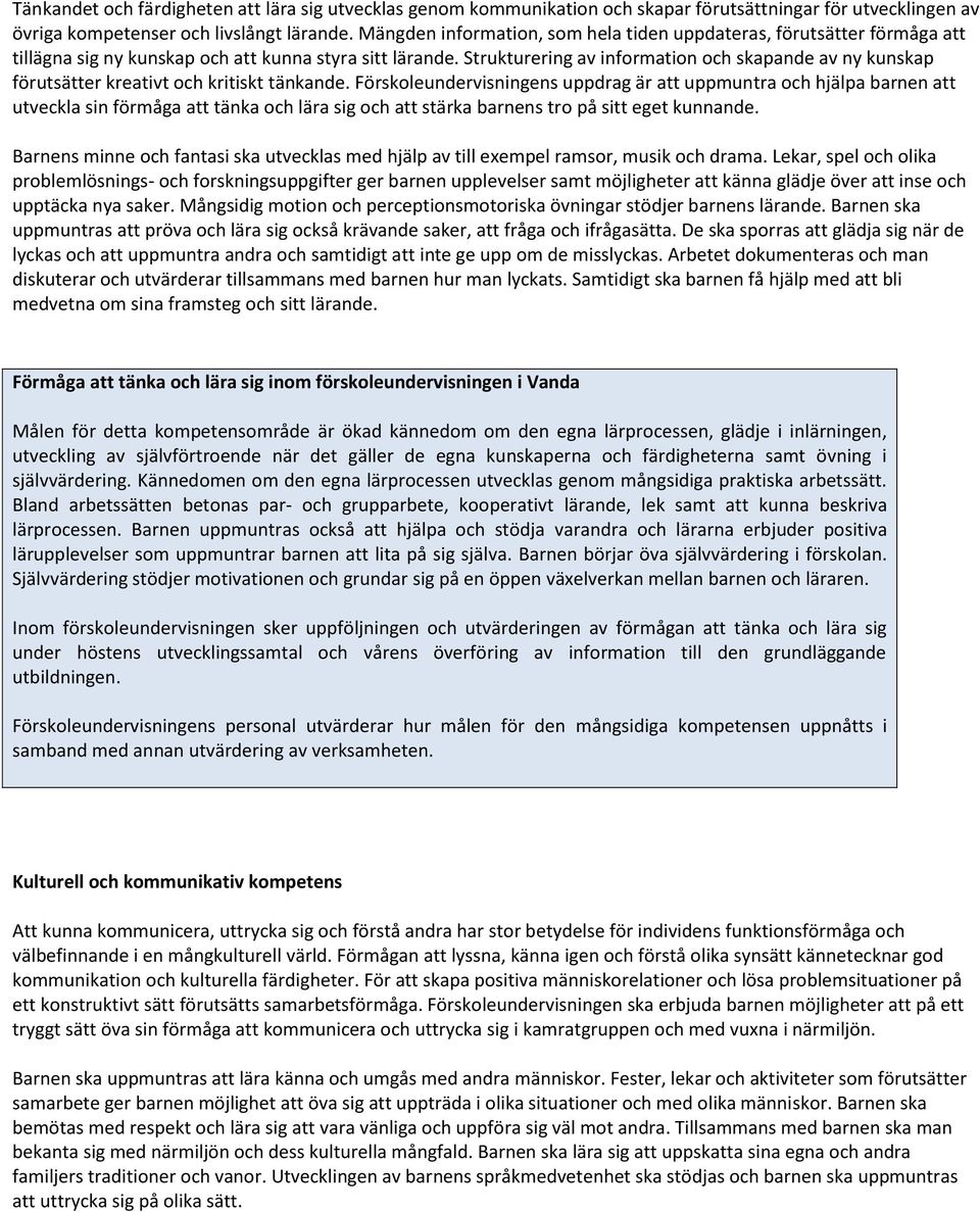 Strukturering av information och skapande av ny kunskap förutsätter kreativt och kritiskt tänkande.