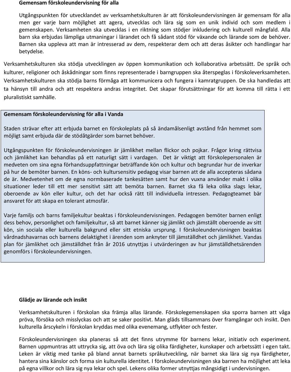 Alla barn ska erbjudas lämpliga utmaningar i lärandet och få sådant stöd för växande och lärande som de behöver.