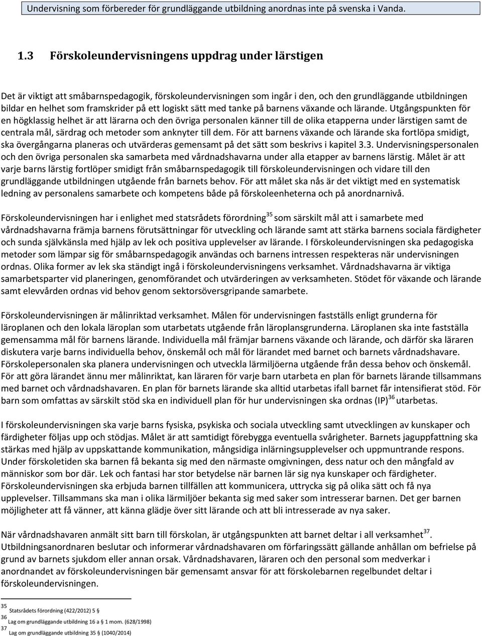 ett logiskt sätt med tanke på barnens växande och lärande.