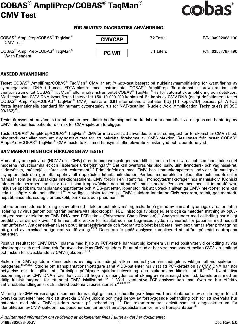 human EDTA-plasma med instrumentet COBAS AmpliPrep för automatisk provextraktion och analysinstrumentet COBAS TaqMan eller analysinstrumentet COBAS TaqMan 48 för automatisk amplifiering och detektion.