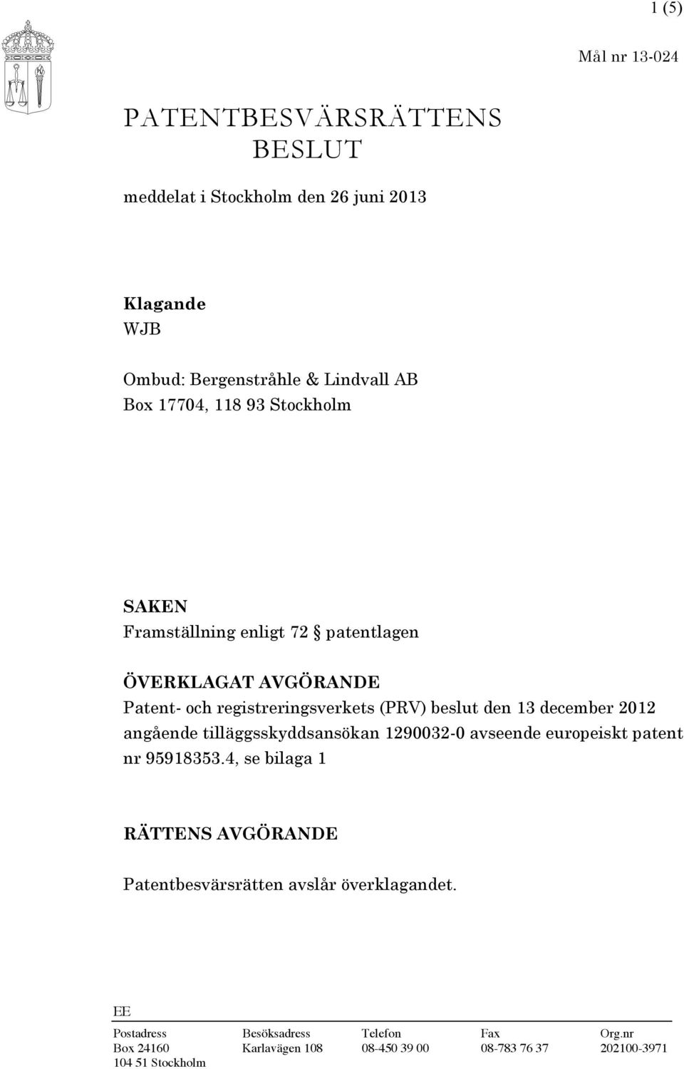 december 2012 angående tilläggsskyddsansökan 1290032-0 avseende europeiskt patent nr 95918353.