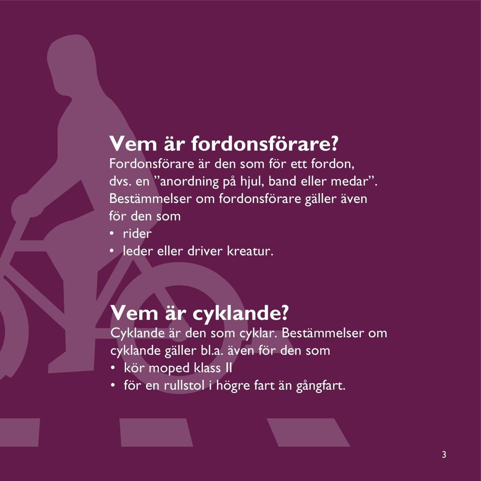 Bestämmelser om fordonsförare gäller även för den som rider leder eller driver kreatur.