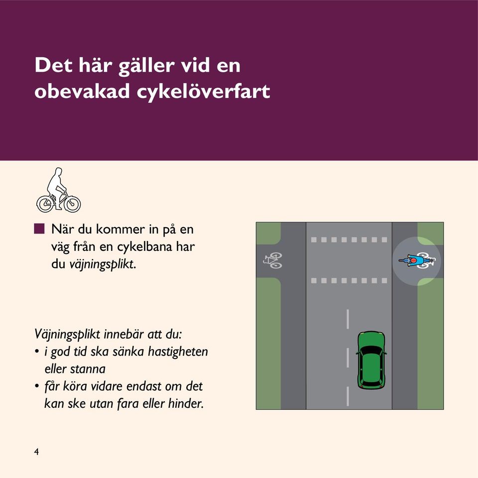 Väjningsplikt innebär att du: i god tid ska sänka hastigheten