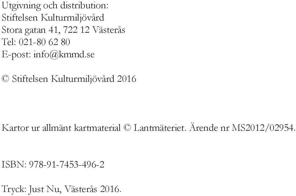 se Stiftelsen Kulturmiljövård 2016 Kartor ur allmänt kartmaterial