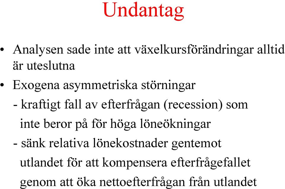 inte beror på för höga löneökningar - sänk relativa lönekostnader gentemot