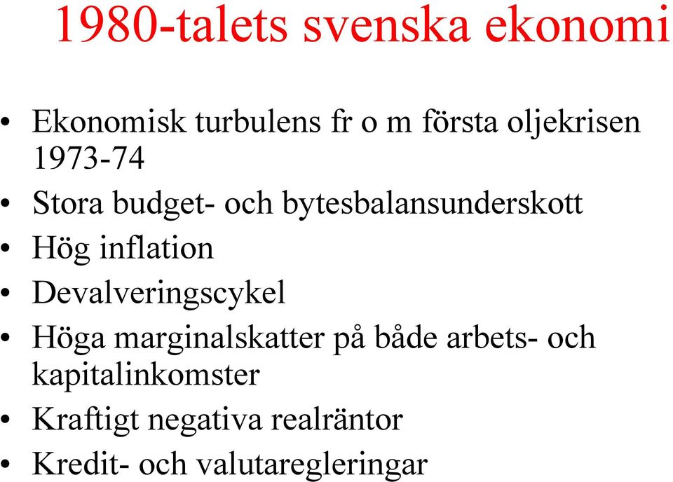 inflation Devalveringscykel Höga marginalskatter på både arbets-