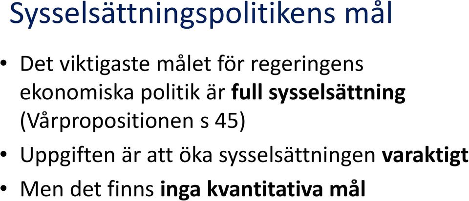 sysselsättning (Vårpropositionen s 45) Uppgiften är