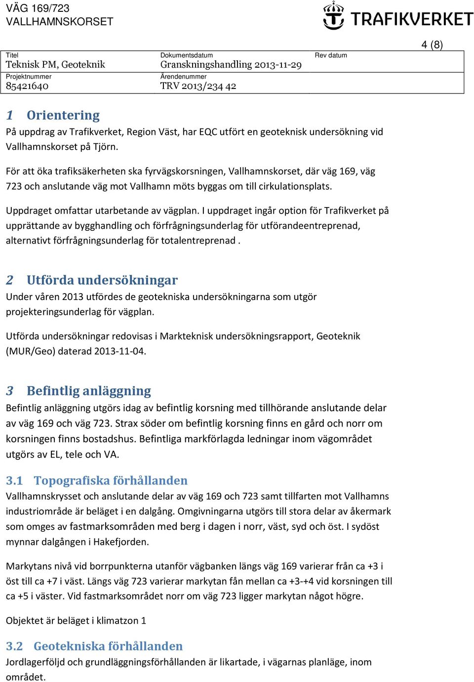Uppdraget omfattar utarbetande av vägplan.