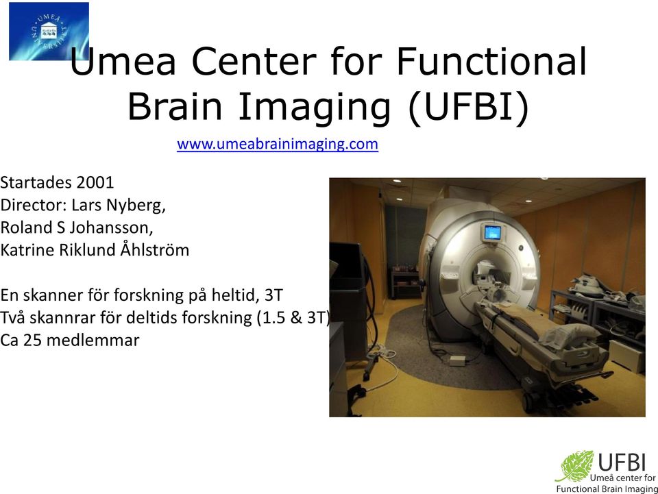 Imaging (UFBI) www.umeabrainimaging.