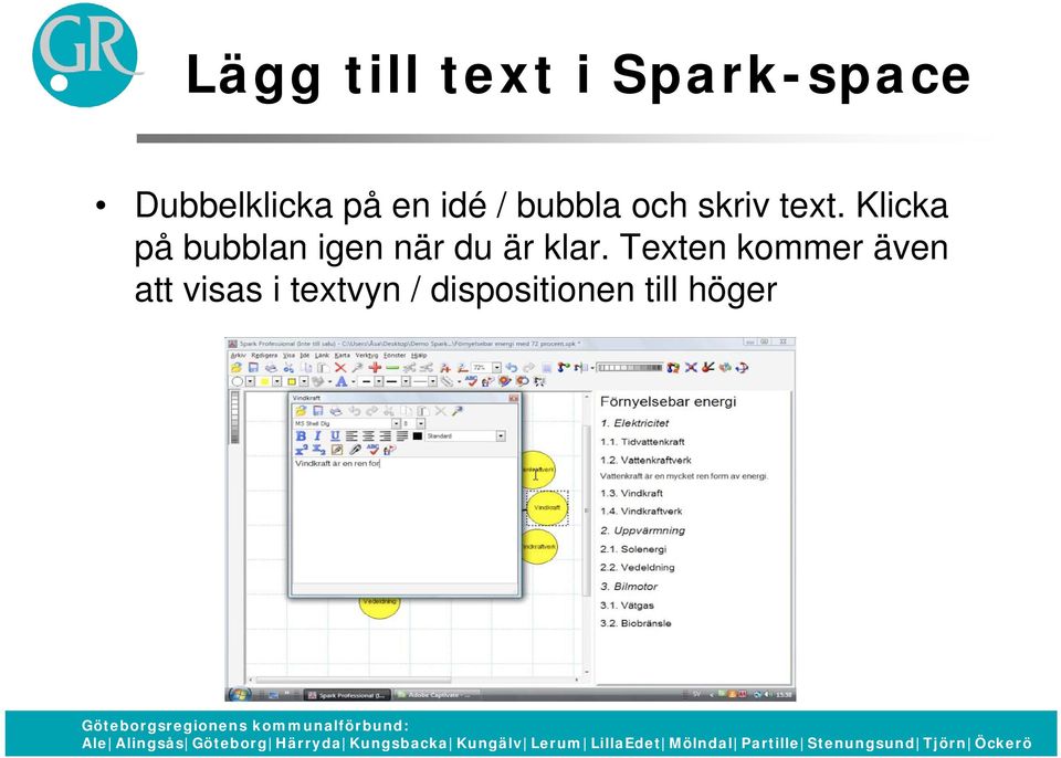 Klicka på bubblan igen när du är klar.