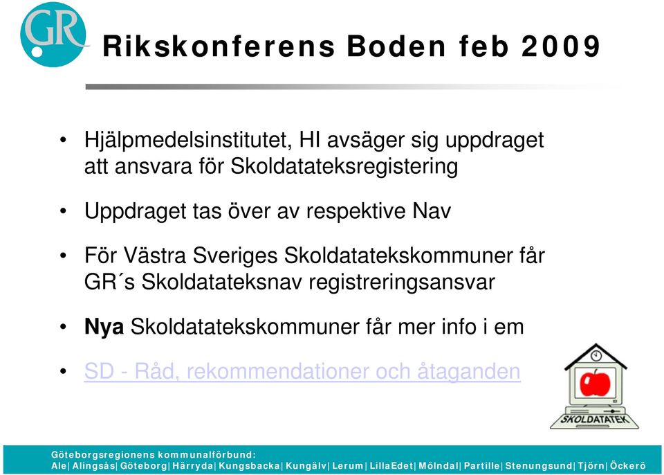 Västra Sveriges Skoldatatekskommuner får GR s Skoldatateksnav