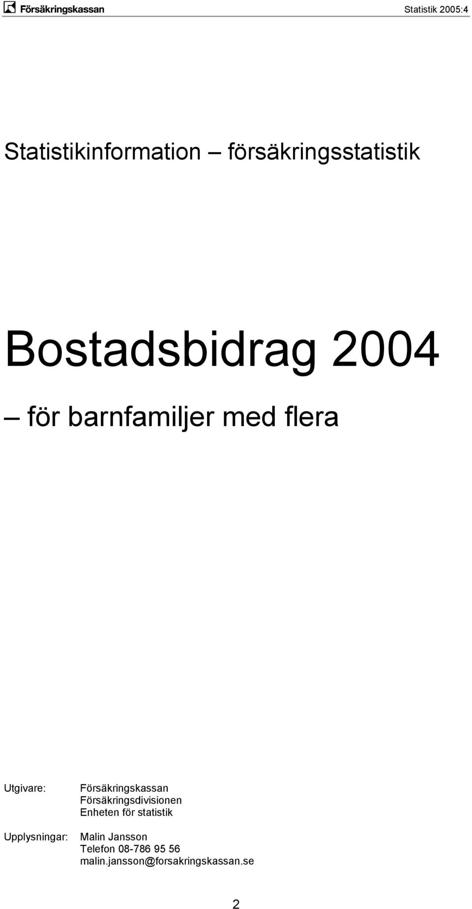 Försäkringskassan Försäkringsdivisionen Enheten för statistik