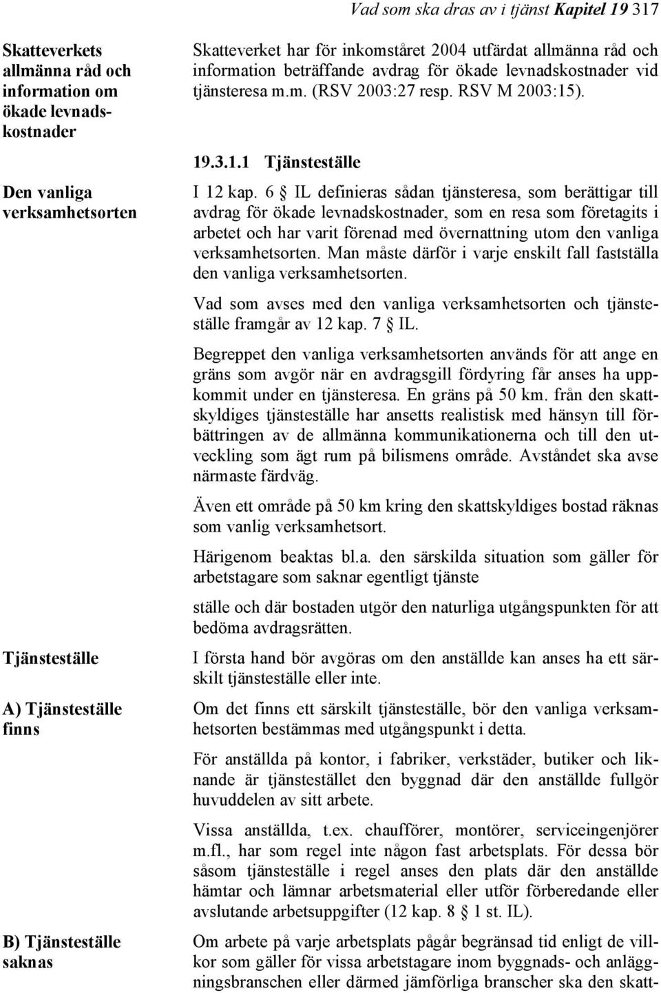 ). 19.3.1.1 Tjänsteställe I 12 kap.