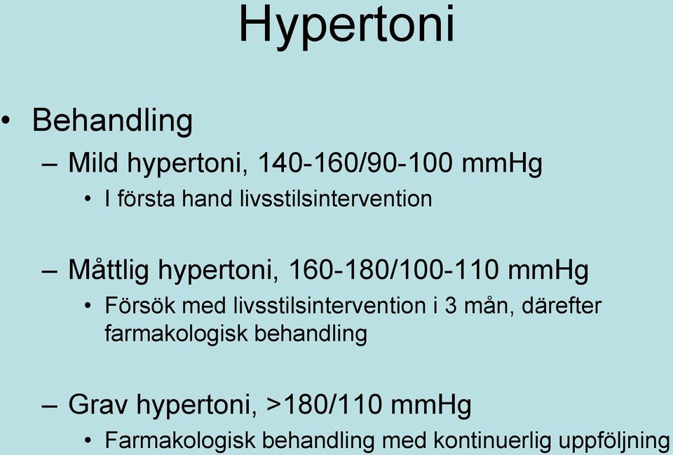 livsstilsintervention i 3 mån, därefter farmakologisk behandling Grav