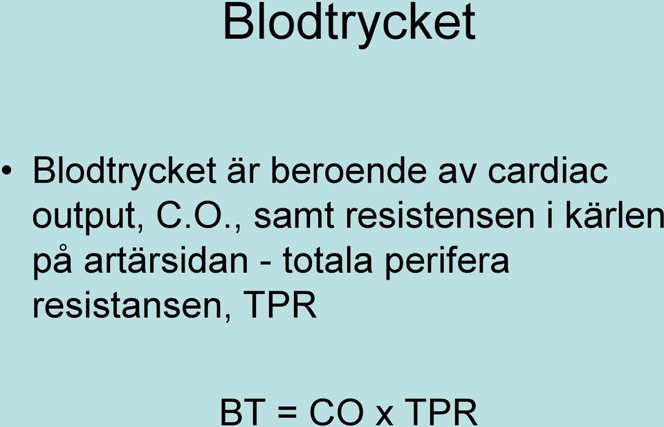 , samt resistensen i kärlen på