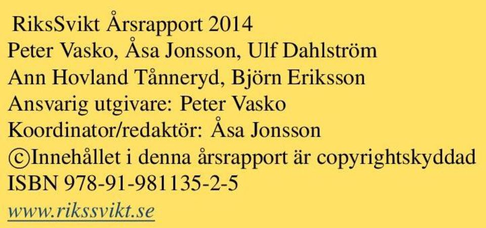 utgivare: Peter Vasko Koordinator/redaktör: Åsa Jonsson c