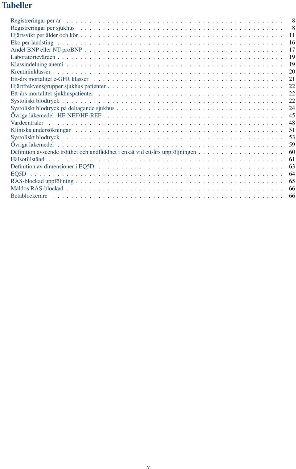 ................................................. 19 Klassindelning anemi................................................ 19 Kreatininklasser................................................... 20 Ett-års mortalitet e-gfr klasser.