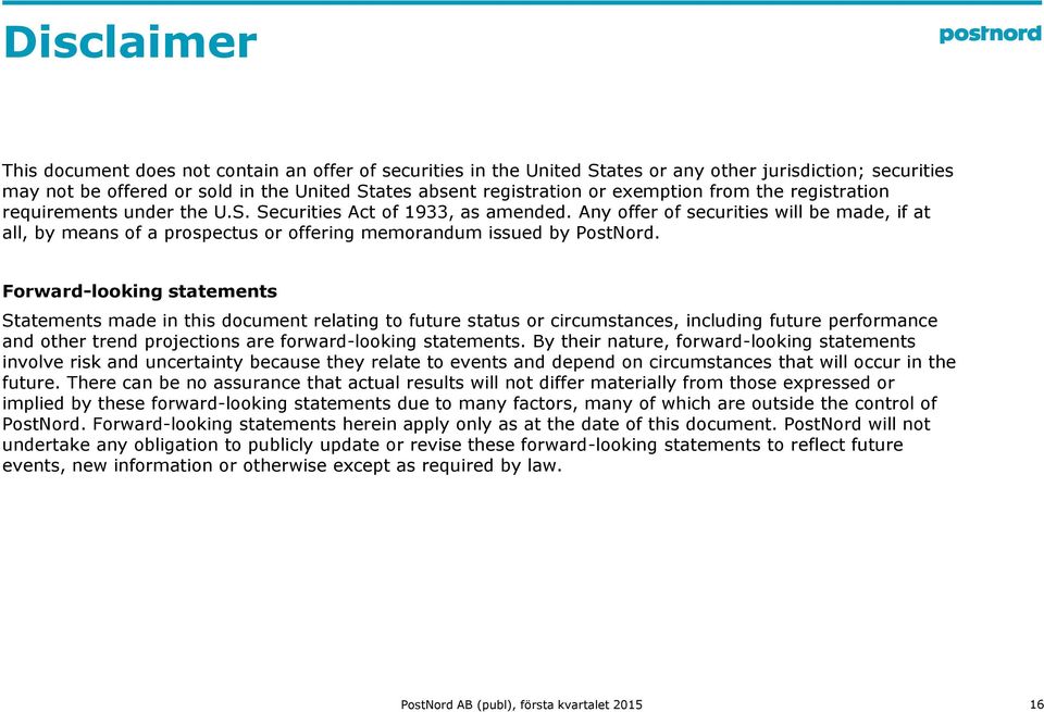 Any offer of securities will be made, if at all, by means of a prospectus or offering memorandum issued by PostNord.