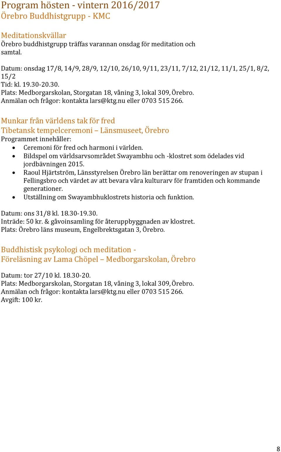 Anmälan och frågor: kontakta lars@ktg.nu eller 0703 515 266.