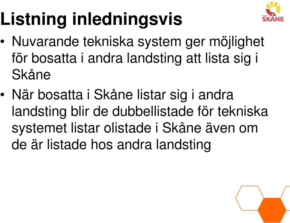 listar sig i andra landsting blir de dubbellistade för tekniska