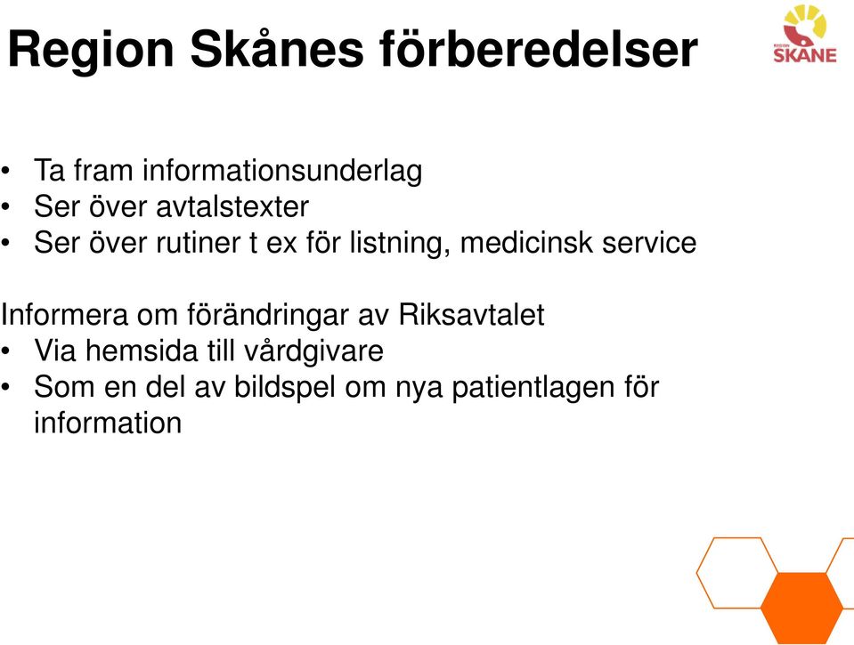 service Informera om förändringar av Riksavtalet Via hemsida