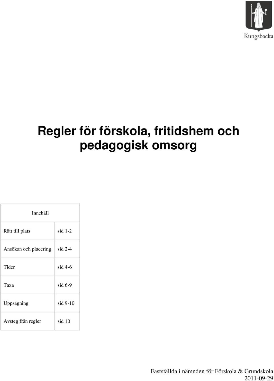 2-4 Tider sid 4-6 Taxa sid 6-9 Uppsägning sid 9-10 Avsteg