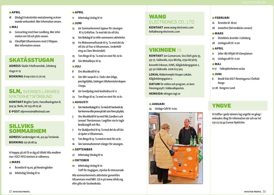 SKATÅSSTUGAN ADRESS Skatås Friluftsområde, Göteborg stuga nr 19 BOKNING d-exp 0702-22 70 09 SLN, SVERIGES LÄRARES NYKTERHETSFÖRBUND 11 Arbetsdag Lördag kl 10 JUNI 13 Lör Sommarhemmet öppnar för