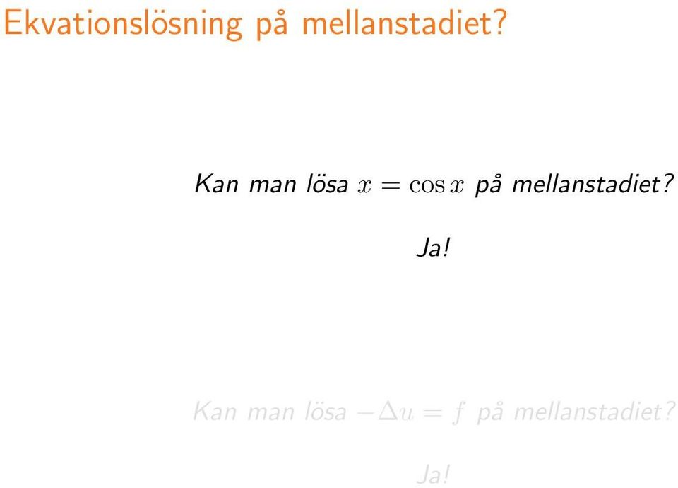 Kan man l 0 2sa x = cos x p 0 2  Ja!